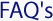 FAQ's